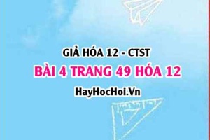 Giải bài 4 trang 49 Hóa 12 Chân trời sáng tạo SGK